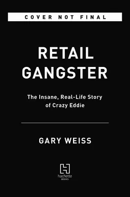 Kiskereskedelmi gengszter: Az őrült Eddie őrült, valós története - Retail Gangster: The Insane, Real-Life Story of Crazy Eddie