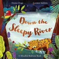 Down the Sleepy River - A Mindful Bedtime Book (Drage Emma (szerkesztő)) - Down the Sleepy River - A Mindful Bedtime Book (Drage Emma (Editor))