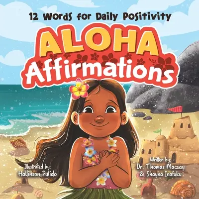 Aloha Affirmációk: 12 szó a napi pozitivitásért - Aloha Affirmations: 12 Words for Daily Positivity