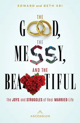 A jó, a rendetlen és a szép: Az igazi házasélet örömei és küzdelmei - The Good, the Messy and the Beautiful: The Joys and Struggles of Real Married Life