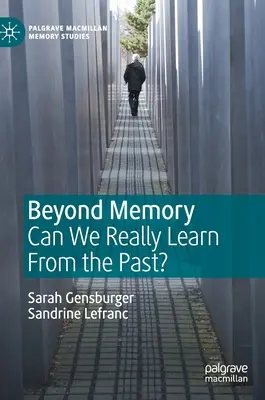 Az emlékezeten túl: Tanulhatunk-e valóban a múltból? - Beyond Memory: Can We Really Learn from the Past?