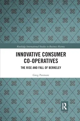 Innovatív fogyasztói szövetkezetek: A Berkeley felemelkedése és bukása - Innovative Consumer Co-operatives: The Rise and Fall of Berkeley