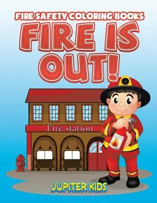 Tűz van! Fire Safety Coloring Books - Fire Is Out!: Fire Safety Coloring Books