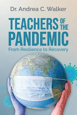 A járvány tanárai: Az ellenálló képességtől a felépülésig - Teachers of the Pandemic: From Resilience to Recovery