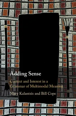 Adding Sense: Kontextus és érdeklődés a multimodális jelentés nyelvtanában - Adding Sense: Context and Interest in a Grammar of Multimodal Meaning