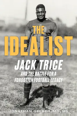 Az idealista: Jack Trice és a küzdelem egy elfeledett egyetemi futballhagyatékért - The Idealist: Jack Trice and the Fight for a Forgotten College Football Legacy