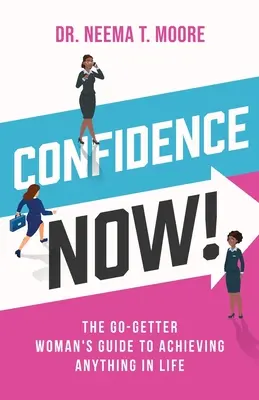 Bizalom most! Az életben bármit elérő nő útikönyve - Confidence Now!: The Go-Getter Woman's Guide to Achieving Anything in Life