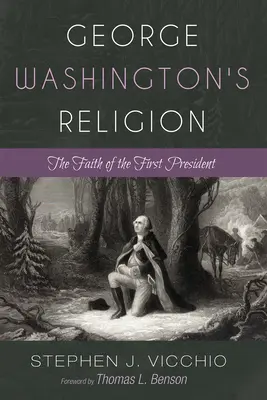 George Washington vallása: Az első elnök hite - George Washington's Religion: The Faith of the First President