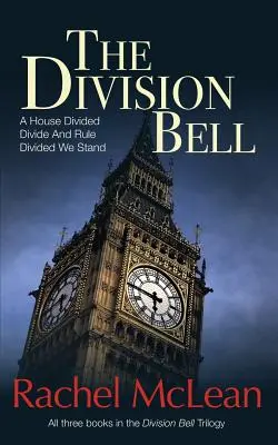 A Divízió harangja: A trilógia mindhárom könyve - A House Divided, Divide And Rule, Divided We Stand - The Division Bell: All three books in the trilogy - A House Divided, Divide And Rule, Divided We Stand
