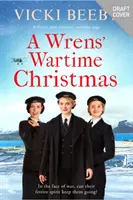 Wrens' Wartime Christmas - Ünnepélyes és romantikus háborús saga - Wrens' Wartime Christmas - A festive and romantic wartime saga