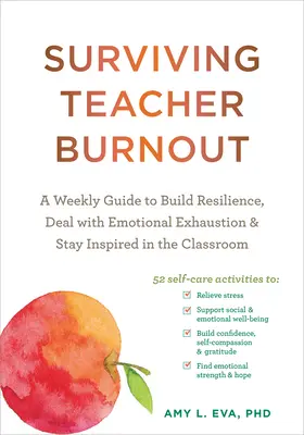 Túlélni a tanári kiégést: A Weekly Guide to Build Resilience, Deal with Emotional Exhaustion, and Stay Inspired in the Classroom (Heti útmutató az ellenálló képesség kiépítéséhez, az érzelmi kimerültség kezeléséhez és az inspiráció megőrzéséhez az osztályteremben) - Surviving Teacher Burnout: A Weekly Guide to Build Resilience, Deal with Emotional Exhaustion, and Stay Inspired in the Classroom