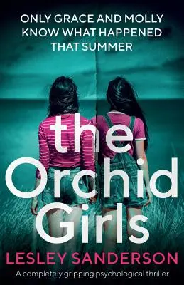 Az orchidealányok: Egy teljesen lebilincselő pszichológiai thriller - The Orchid Girls: A completely gripping psychological thriller