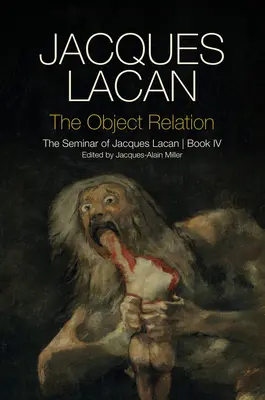 A tárgyi viszony: Jacques Lacan szemináriuma, IV. könyv - The Object Relation: The Seminar of Jacques Lacan, Book IV