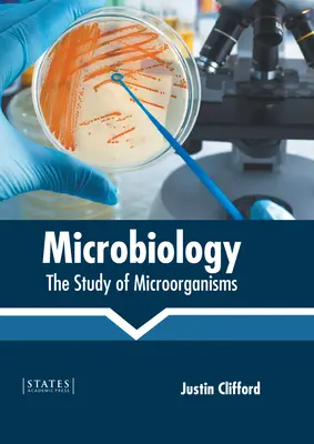 Mikrobiológia: A mikroorganizmusok tanulmányozása - Microbiology: The Study of Microorganisms