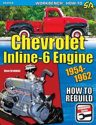 Chevrolet soros 6-os motor: Hogyan kell átépíteni 1954-1962 - Chevrolet Inline-6 Engine: How to Rebuild 1954-1962