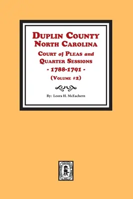 Duplin megye, Észak-Karolina Court of Pleas and Quarter Sessions, 1788-1791. 2. kötet - Duplin County, North Carolina Court of Pleas and Quarter Sessions, 1788-1791. Volume #2