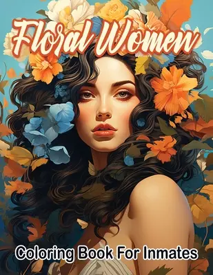Virágos nő színező könyv rabok számára - Floral woman coloring book for inmates