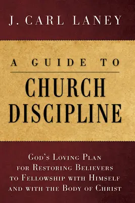 Útmutató az egyházfegyelemhez - A Guide to Church Discipline