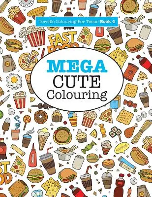 Mega cuki színező ( Terrific Colouring for Teens ) - Mega Cute Colouring ( Terrific Colouring For Teens )