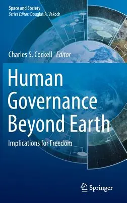 Emberi kormányzás a Földön túl: A szabadság következményei - Human Governance Beyond Earth: Implications for Freedom