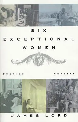 Hat kivételes nő: További emlékiratok - Six Exceptional Women: Further Memoirs