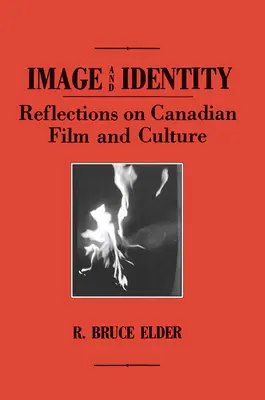 Kép és identitás: Gondolatok a kanadai filmről és kultúráról - Image and Identity: Reflections on Canadian Film and Culture