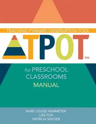 Tanítási piramis megfigyelési eszköz óvodai osztálytermek számára (Tpot(tm)) Kézikönyv - Teaching Pyramid Observation Tool for Preschool Classrooms (Tpot(tm)) Manual