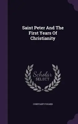 Szent Péter és a kereszténység első évei - Saint Peter And The First Years Of Christianity