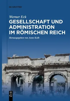 Gesellschaft und Administration im Rmischen Reich