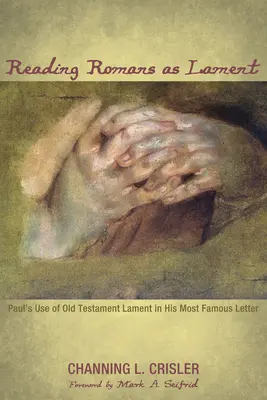 A Római levél olvasása mint siralom - Reading Romans as Lament