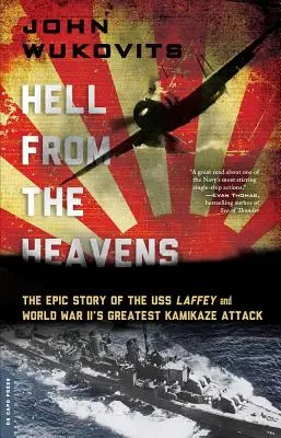 Pokol az égből: A USS Laffey és a II. világháború legnagyobb kamikaze-támadásának epikus története - Hell from the Heavens: The Epic Story of the USS Laffey and World War II's Greatest Kamikaze Attack