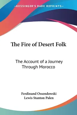 A sivatagi népek tüze: Egy marokkói utazás beszámolója - The Fire of Desert Folk: The Account of a Journey Through Morocco