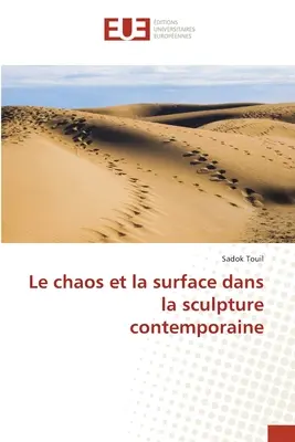 Le chaos et la surface dans la sculpture contemporaine (A káosz és a felület a kortárs szobrászatban) - Le chaos et la surface dans la sculpture contemporaine