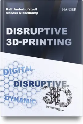 Disruptív 3D nyomtatás - Disruptive 3D Printing