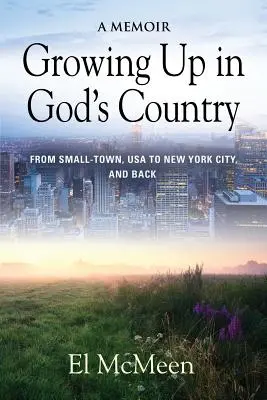 Felnőni Isten országában: A Memoir - Growing Up in God's Country: A Memoir