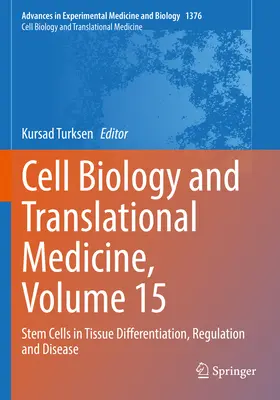 Sejtbiológia és transzlációs orvostudomány, 15. kötet: Őssejtek a szöveti differenciálódásban, szabályozásban és betegségekben - Cell Biology and Translational Medicine, Volume 15: Stem Cells in Tissue Differentiation, Regulation and Disease
