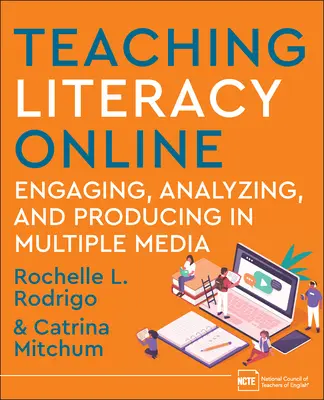 A műveltség online tanítása: Bevonás, elemzés és termelés több médiumban - Teaching Literacy Online: Engaging, Analyzing, and Producing in Multiple Media