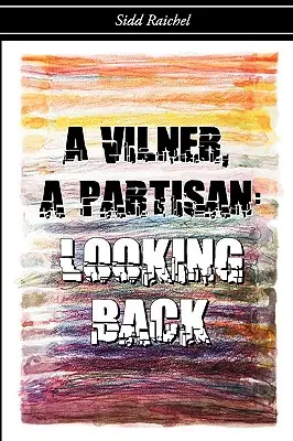 Egy Vilner, egy partizán: Visszatekintés - A Vilner, a Partisan: Looking Back