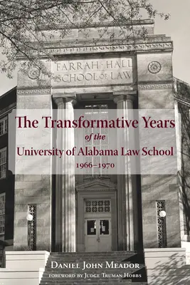 Az Alabamai Egyetem jogi karának átalakító évei, 1966-1970 - The Transformative Years of the University of Alabama Law School, 1966-1970