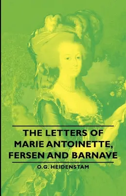 Marie Antoinette, Fersen és Barnave levelei - The Letters of Marie Antoinette, Fersen and Barnave