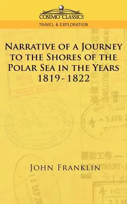 Egy utazás elbeszélése a sarkvidéki tenger partjaihoz az 1819-1822-es években - Narrative of a Journey to the Shores of the Polar Sea in the Years 1819-1822