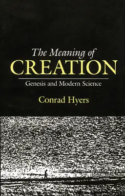 A teremtés értelme: Genezis és a modern tudomány - The Meaning of Creation: Genesis and Modern Science