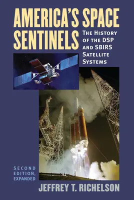 Amerika űrőrségei: A DSP és a SBIRS műholdrendszerek története - America's Space Sentinels: The History of the DSP and SBIRS Satellite Systems