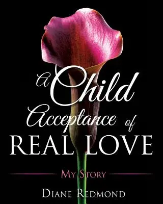 Az igazi szeretet gyermeki elfogadása - A Child Acceptance of Real Love