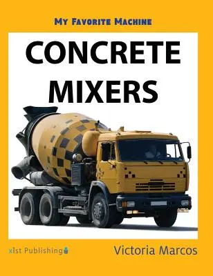Kedvenc gépem: Betonkeverők - My Favorite Machine: Concrete Mixers