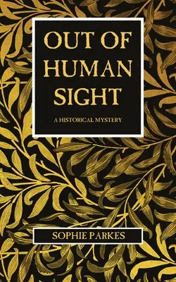 Emberi szem elől tévesztve: Egy történelmi rejtély - Out of Human Sight: A Historical Mystery