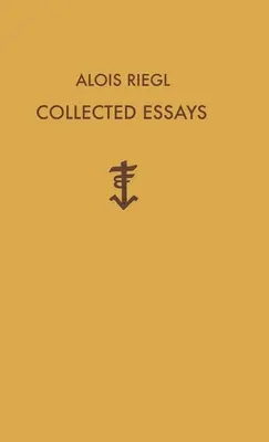 Alois Riegl Összegyűjtött esszék - Alois Riegl Collected Essays