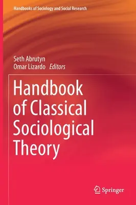 A klasszikus szociológiai elmélet kézikönyve - Handbook of Classical Sociological Theory