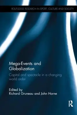 Megaesemények és globalizáció: Tőke és látványosság a változó világrendben - Mega-Events and Globalization: Capital and Spectacle in a Changing World Order