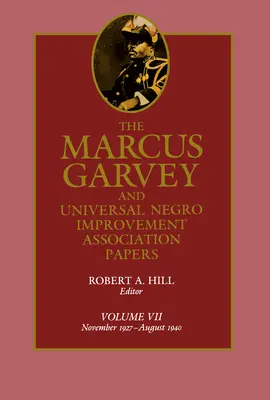 The Marcus Garvey and Universal Negro Improvement Association Papers, Vol. VII: November 1927-August 1940 Volume 7. - The Marcus Garvey and Universal Negro Improvement Association Papers, Vol. VII: November 1927-August 1940 Volume 7